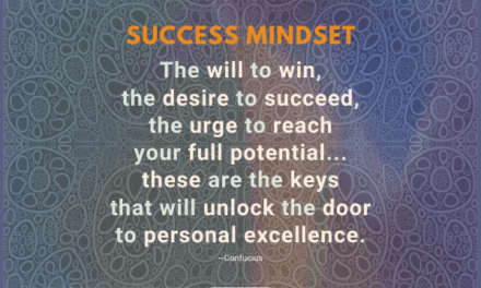 The will to win, the desire to succeed, the urge to reach your full potential… these are the keys that will unlock the door to personal excellence. ~Confucius